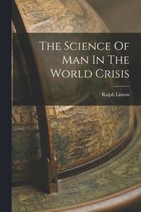 The Science Of Man In The World Crisis (häftad)