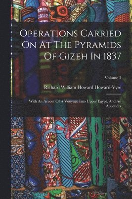 Operations Carried On At The Pyramids Of Gizeh In 1837 (häftad)