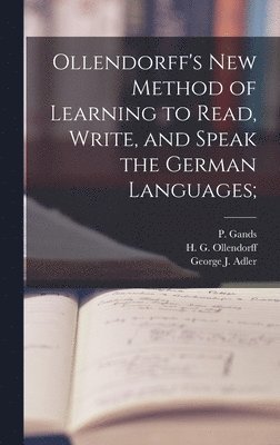 Ollendorff's New Method of Learning to Read, Write, and Speak the German Languages; (hftad)