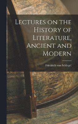 Lectures on the History of Literature, Ancient and Modern