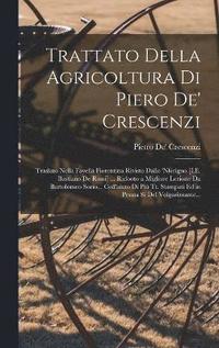 Trattato Della Agricoltura Di Piero De' Crescenzi (inbunden)