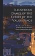 Illustrious Dames of the Court of the Valois Kings