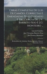 Obras Completas De Luis De Cames, Correctas E Emendadas Pelo Cuidado E Diligencia De J. V. Barreto Feio E J.G. Monteiro ... (inbunden)