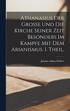 Athanasius der Grosse und die Kirche seiner Zeit besonders im Kampfe mit dem Arianismus. I. Theil.