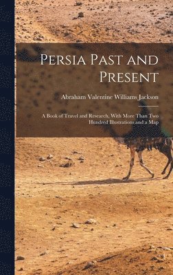 Persia Past and Present (hftad)