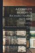Complete Memoir of Richard Haines (1633-1685); a Forgotten Sussex Worthy, With a Full Account of his Ancestry and Posterity