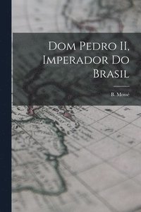 Dom Pedro II, imperador do Brasil (häftad)