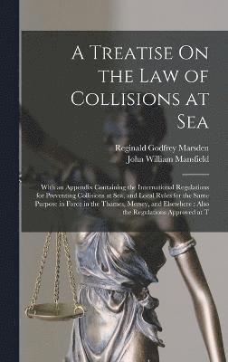 Treatise On the Law of Collisions at Sea (häftad)