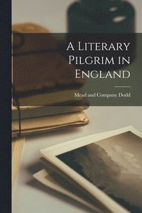 A Literary Pilgrim in England (häftad)