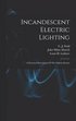 Incandescent Electric Lighting: A Practical Description Of The Edison System