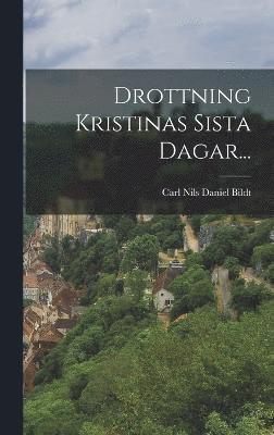 Drottning Kristinas Sista Dagar... (storpocket)