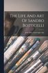 Life And Art Of Sandro Botticelli