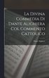 Divina Commedia Di Dante Alighiera Col Commento Cattolico