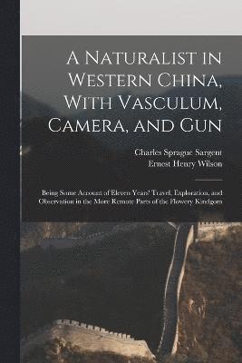 Naturalist in Western China, With Vasculum, Camera, and Gun (häftad)