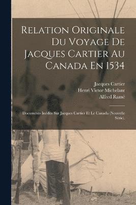 Relation Originale Du Voyage De Jacques Cartier Au Canada En 1534 (inbunden)