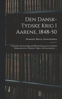 Den Dansk-Tydske Krig I Aarene, 1848-50 (hftad)