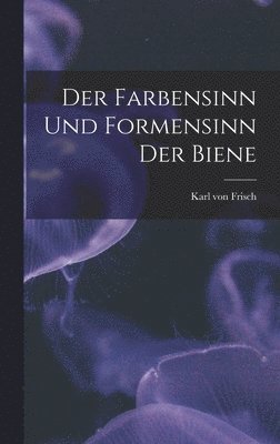 farbensinn und Formensinn der Biene (häftad)