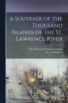 A Souvenir of the Thousand Islands of the St. Lawrence River (inbunden)