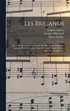 Les Brigands; Op�ra-bouffe En 3 Actes. Paroles De Mm. Henri Meilhac Et Ludovic Hal�vy. Partition Piano Et Chant R�duite Pour Le Piano Par L�on Roques