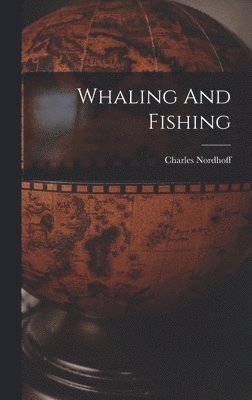 Whaling And Fishing (inbunden)
