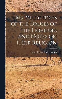 Recollections of the Druses of the Lebanon, and Notes on Their Religion (häftad)