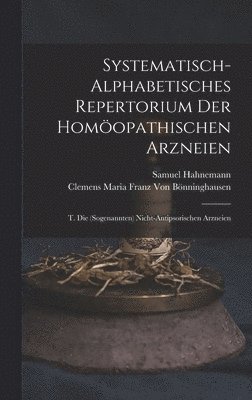 Systematisch-Alphabetisches Repertorium Der Homopathischen Arzneien (hftad)