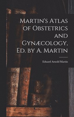 Martin's Atlas of Obstetrics and Gyncology, Ed. by A. Martin (hftad)
