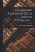 Grammaire Raisonn�e De La Langue Ottomane ...