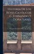 Historia De Los Reyes Católicos C. Fernando Y Doña Isabel; Volume 2