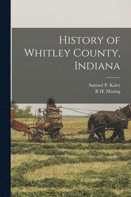 History of Whitley County, Indiana (inbunden)