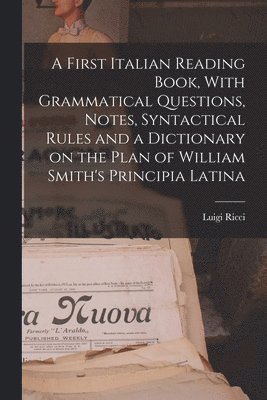 First Italian Reading Book, With Grammatical Questions, Notes ...