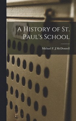 History of St. Paul's School (inbunden)