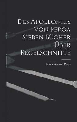 Des Apollonius von Perga sieben Bücher über Kegelschnitte (inbunden)