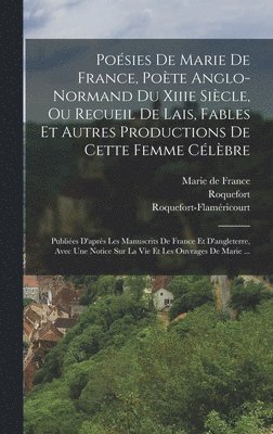 Po�sies De Marie De France, Po�te Anglo-normand Du Xiiie Si�cle, Ou Recueil De Lais, Fables Et Autres Productions De Cette Femme C�l�bre (h�ftad)