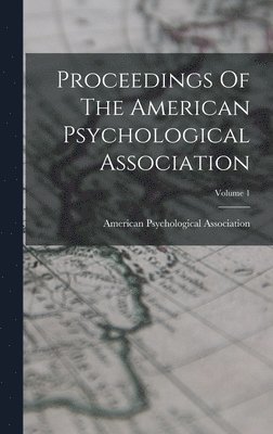 Proceedings Of The American Psychological Association; Volume 1 (inbunden)