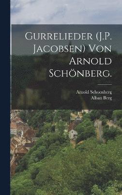 Gurrelieder (J.P. Jacobsen) von Arnold Schnberg. (inbunden)