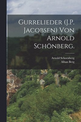 Gurrelieder (J.P. Jacobsen) von Arnold Schnberg. (hftad)