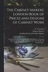 Cabinet-makers' London Book of Prices and Designs of Cabinet Work