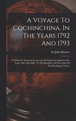 Voyage To Cochinchina, In The Years 1792 And 1793 (hftad)