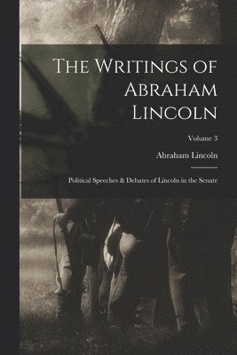 Writings of Abraham Lincoln (inbunden)