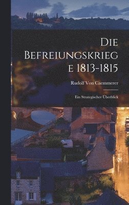 Befreiungskriege 1813-1815 (inbunden)