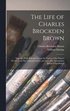 Life of Charles Brockden Brown