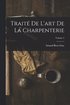 Trait De L'art De La Charpenterie; Volume 2