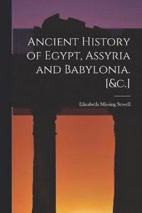 Ancient History of Egypt, Assyria and Babylonia. [&;c.] (häftad)