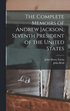 Complete Memoirs of Andrew Jackson, Seventh President of the United States