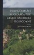 Nová domácí kucharka pro cesko-americke hospodyne