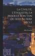 civilit, l'tiquette, la mode le bon ton du XIIIe au XIXe sicle; Volume 1