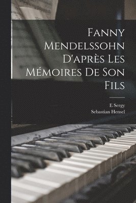 Fanny Mendelssohn d'aprs les mmoires de son fils (inbunden)