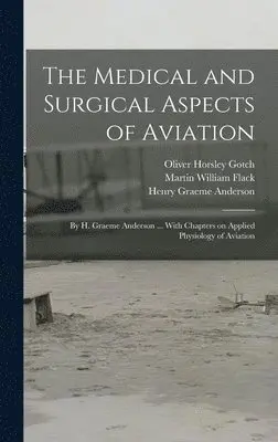Medical and Surgical Aspects of Aviation; by H. Graeme Anderson ...