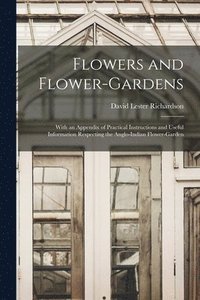 Flowers and Flower-Gardens (häftad)